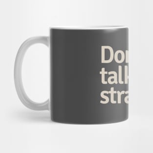 Don't Talk to Strangers Mug